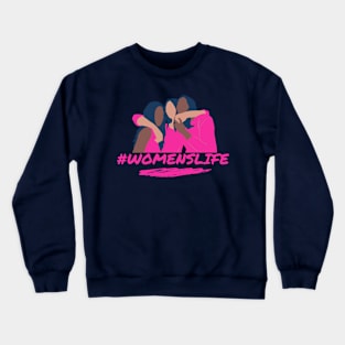 women's life Crewneck Sweatshirt